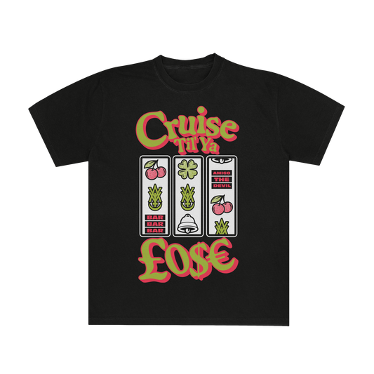 CRUISE TIL YOU LOSE BLACK T-SHIRT